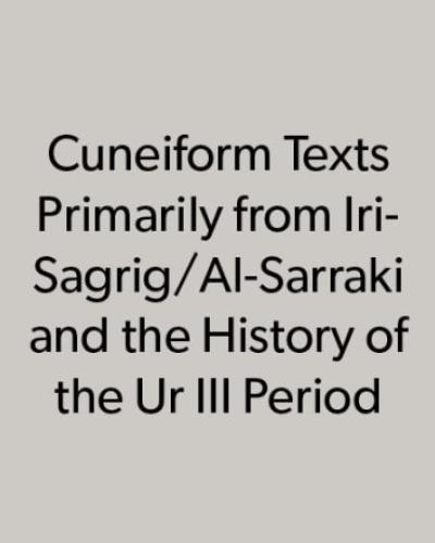 Book Cover for "Cuneiform Texts Primarily from Iri-Sagrig/Al-Šarraki and the History of the Ur III Period" 