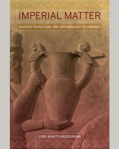 Book Cover for "Imperial Matter: Ancient Persia and the Archaeology of Empires"