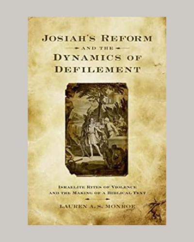 Book Cover for "Josiah's Reform and the Dynamics of Defilement: Israelite Rites of Violence and the Making of a Biblical Text" 