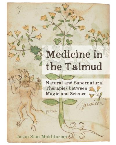 Medicine in the Talmud: Natural and Supernatural Therapies between Magic and Science